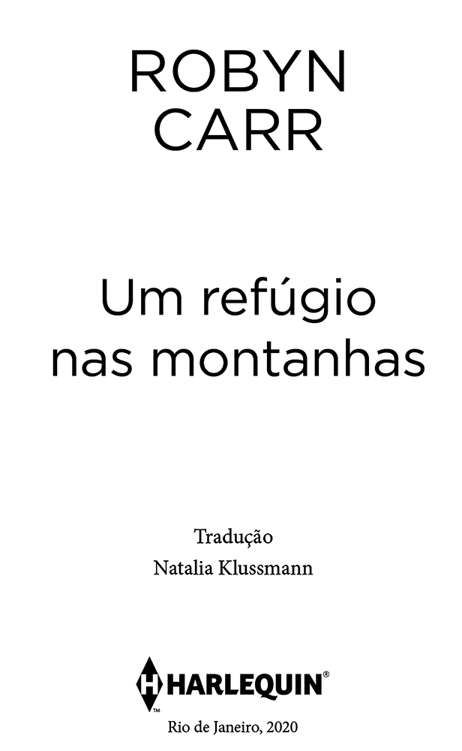 Robyn Carr. Um refúgio nas montanhas. Tradução Natalia Klussmann. Harlequin. Rio de Janeiro, 2020