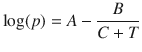 
$$ \log (p)=A-\frac{B}{C+T} $$
