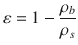 
$$ \varepsilon =1-\frac{\rho_b}{\rho_s} $$
