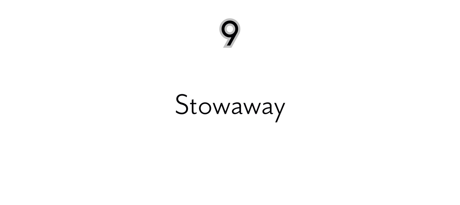 9 Stowaway