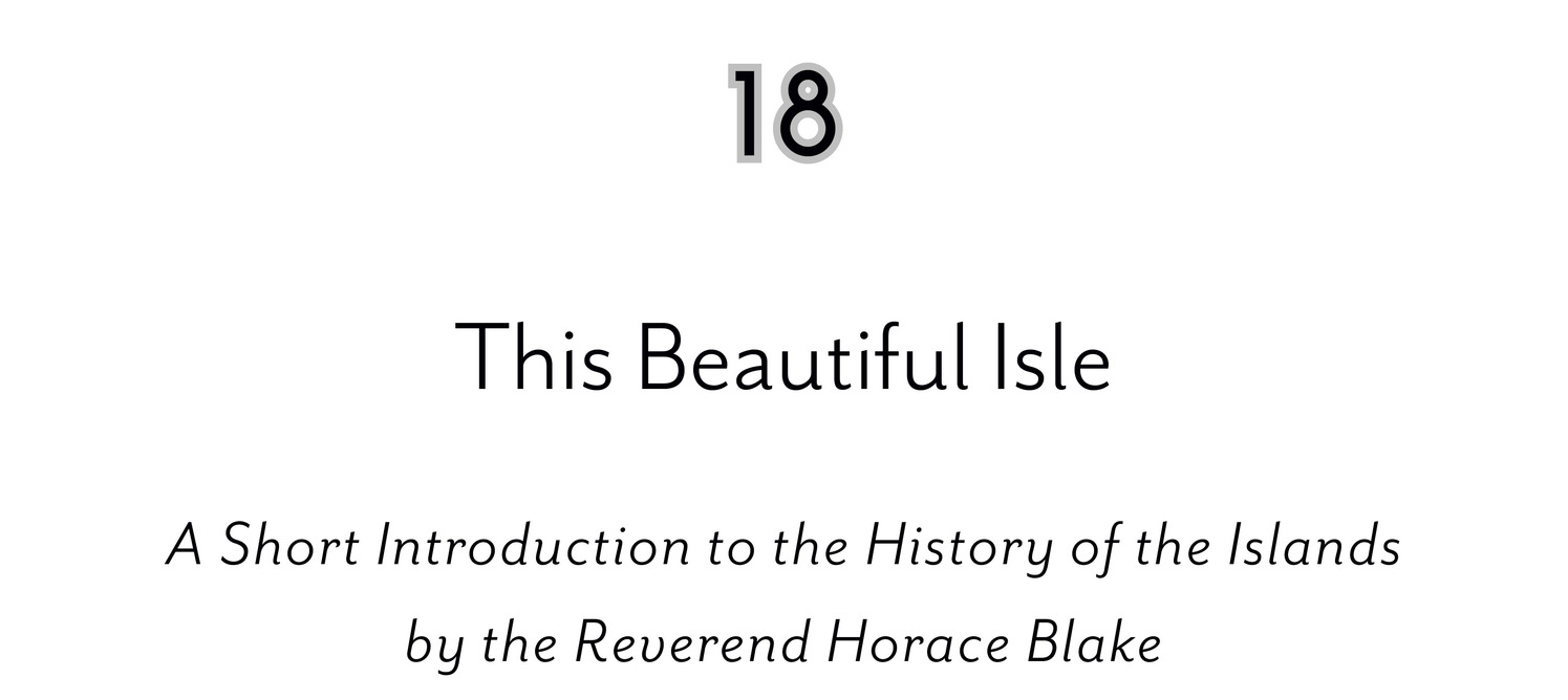 18 This Beautiful Isle A Short Introduction to the History of the Islands by the Reverend Horace Blake