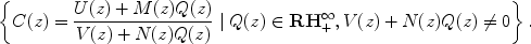 
$$\left \{C(z) = \frac{U(z) + M(z)Q(z)} {V (z) + N(z)Q(z)} \mid Q(z) \in \mathbf{R{H}_{+}^{\infty }},V (z) + N(z)Q(z)\neq 0\right \}.$$
