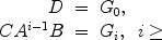 
$$\begin{array}{rcl} D& =&{G}_{0}, \\ C{A}^{i-1}B & =&{G}_{i},\;\;i \geq \end{array}$$
