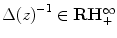 
$$\Delta {(z)}^{-1} \in \mathbf{R{H}_{+}^{\infty }}$$
