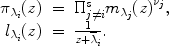 
$$\begin{array}{rcl} {\pi }_{{\lambda }_{i}}(z)& =&{\Pi }_{j\neq i}^{s}{m}_{{ \lambda }_{j}}{(z)}^{{\nu }_{j} }, \\ {l}_{{\lambda }_{i}}(z)& =& \frac{1} {z +{ \overline{\lambda }}_{i}}.\end{array}$$
