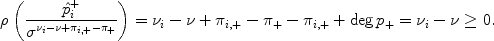 
$$\rho \left ( \frac{{\hat{p}}_{i}^{+}} {{\sigma }^{{\nu }_{i}-\nu +{\pi }_{i,+}-{\pi }_{+}}} \right ) = {\nu }_{i} - \nu + {\pi }_{i,+} - {\pi }_{+} - {\pi }_{i,+} +\deg {p}_{+} = {\nu }_{i} - \nu \geq 0.$$
