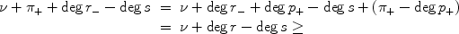 
$$\begin{array}{rcl} \nu + {\pi }_{+} +\deg {r}_{-}-\deg s& =&\nu +\deg {r}_{-} +\deg {p}_{+} -\deg s + ({\pi }_{+} -\deg {p}_{+}) \\ & =&\nu +\deg r -\deg s \geq \end{array}$$
