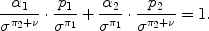 
$$\frac{{\alpha }_{1}} {{\sigma }^{{\pi }_{2}+\nu }} \cdot \frac{{p}_{1}} {{\sigma }^{{\pi }_{1}}} + \frac{{\alpha }_{2}} {{\sigma }^{{\pi }_{1}}} \cdot \frac{{p}_{2}} {{\sigma }^{{\pi }_{2}+\nu }} = 1.$$
