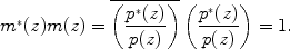 
$${m}^{{_\ast}}(z)m(z) = \overline{\left (\frac{{p}^{{_\ast}}(z)} {p(z)} \right )}\left (\frac{{p}^{{_\ast}}(z)} {p(z)} \right ) = 1.$$
