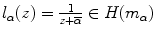 
$${l}_{\alpha }(z) = \frac{1} {z+\overline{\alpha }} \in H({m}_{\alpha })$$
