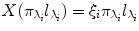 
$$X({\pi }_{{\lambda }_{i}}{l}_{{\lambda }_{i}}) = {\xi }_{i}{\pi }_{{\lambda }_{i}}{l}_{{\lambda }_{i}}$$
