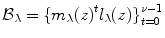 
$${\mathcal{B}}_{\lambda } =\{ {m}_{\lambda }{(z)}^{t}{l}_{\lambda }{(z)\}}_{t=0}^{\nu -1}$$
