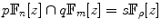 
$$p{\mathbb{F}}_{n}[z] \cap q{\mathbb{F}}_{m}[z] = s{\mathbb{F}}_{\rho }[z]$$
