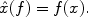 
$$\hat{x}(f) = f(x).$$
