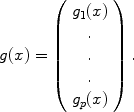 
$$g(x) = \left (\begin{array}{c} {g}_{1}(x)\\.\\.\\. \\ {g}_{p}(x)\\ \end{array} \right ).$$
