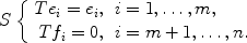 
$$S\left \{\begin{array}{rl} T{e}_{i} = {e}_{i},&i = 1,\ldots,m, \\ T{f}_{i} = 0,&i = m + 1,\ldots,n.\\ \end{array} \right.$$
