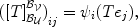 
$${({[T]}_{{\mathcal{B}}_{\mathcal{U}}}^{{\mathcal{B}}_{\mathcal{V}} })}_{ij} = {\psi }_{i}(T{e}_{j}),$$
