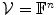 
$$\mathcal{V} = {\mathbb{F}}^{n}$$
