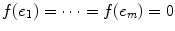 
$$f({e}_{1}) = \cdots = f({e}_{m}) = 0$$
