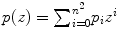 
$$p(z) ={ \sum \nolimits }_{i=0}^{{n}^{2} }{p}_{i}{z}^{i}$$
