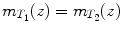 
$${m}_{{T}_{1}}(z) = {m}_{{T}_{2}}(z)$$
