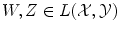 
$$W,Z \in L(\mathcal{X},\mathcal{Y})$$
