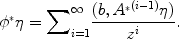 
$${\phi }^{{_\ast}}\eta ={ \sum \nolimits }_{i=1}^{\infty }\frac{(b,{A}^{{_\ast}(i-1)}\eta )} {{z}^{i}}.$$
