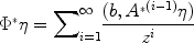 
$${\Phi }^{{_\ast}}\eta ={ \sum \nolimits }_{i=1}^{\infty }\frac{(b,{A}^{{_\ast}(i-1)}\eta )} {{z}^{i}}$$
