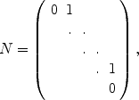 
$$N = \left (\begin{array}{ccccc} 0&1& & & \\ &. &. & &\\ & &. &. & \\ & & &.&1\\ & & & &0\\ \end{array} \right ),$$
