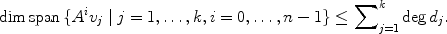 
$$\dim \mathrm{span\,}\{{A}^{i}{v}_{ j}\mid j = 1,\ldots,k,i = 0,\ldots,n - 1\} \leq {\sum \nolimits }_{j=1}^{k}\deg {d}_{ j}.$$
