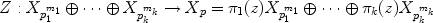 
$$Z : {X}_{{p}_{1}^{{m}_{1}}} \oplus \cdots \oplus {X}_{{p}_{k}^{{m}_{k}}}\rightarrow {X}_{p} = {\pi }_{1}(z){X}_{{p}_{1}^{{m}_{1}}} \oplus \cdots \oplus {\pi }_{k}(z){X}_{{p}_{k}^{{m}_{k}}}$$
