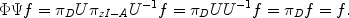 
$$\Phi \Psi f = {\pi }_{D}U{\pi }_{zI-A}{U}^{-1}f = {\pi }_{ D}U{U}^{-1}f = {\pi }_{ D}f = f.$$
