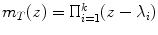 
$${m}_{T}(z) = {\Pi }_{i=1}^{k}(z - {\lambda }_{i})$$
