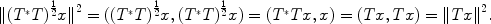 
$$\|{({T}^{{_\ast}}T)}^{\frac{1} {2} }{x\|}^{2} = ({({T}^{{_\ast}}T)}^{\frac{1} {2} }x,{({T}^{{_\ast}}T)}^{\frac{1} {2} }x) = ({T}^{{_\ast}}Tx,x) = (Tx,Tx) =\| T{x\|}^{2}.$$
