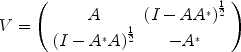 
$$V = \left (\begin{array}{cc} A &{(I - A{A}^{{_\ast}})}^{\frac{1} {2} } \\ {(I - {A}^{{_\ast}}A)}^{\frac{1} {2} } & - {A}^{{_\ast}}\\ \end{array} \right )$$
