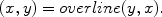 
$$(x,y) = overline(y,x).$$
