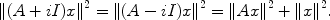 
$$\|(A + iI){x\|}^{2} =\| (A - iI){x\|}^{2} =\| A{x\|}^{2} +\| {x\|}^{2}.$$
