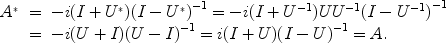 
$$\begin{array}{rcl} {A}^{{_\ast}}& =& - i(I + {U}^{{_\ast}}){(I - {U}^{{_\ast}})}^{-1} = -i(I + {U}^{-1})U{U}^{-1}{(I - {U}^{-1})}^{-1} \\ & =& - i(U + I){(U - I)}^{-1} = i(I + U){(I - U)}^{-1} = A.\end{array}$$
