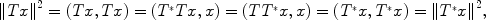 
$$\|T{x\|}^{2} = (Tx,Tx) = ({T}^{{_\ast}}Tx,x) = (T{T}^{{_\ast}}x,x) = ({T}^{{_\ast}}x,{T}^{{_\ast}}x) =\| {T}^{{_\ast}}{x\|}^{2},$$
