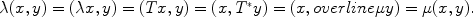 
$$\lambda (x,y) = (\lambda x,y) = (Tx,y) = (x,{T}^{{_\ast}}y) = (x,overline\mu y) = \mu (x,y).$$
