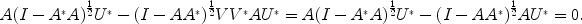 
$$A{(I-{A}^{{_\ast}}A)}^{\frac{1} {2} }{U}^{{_\ast}}-{(I-A{A}^{{_\ast}})}^{\frac{1} {2} }V {V }^{{_\ast}}A{U}^{{_\ast}} = A{(I-{A}^{{_\ast}}A)}^{\frac{1} {2} }{U}^{{_\ast}}-{(I-A{A}^{{_\ast}})}^{\frac{1} {2} }A{U}^{{_\ast}} = 0.$$
