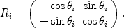 
$${R}_{i} = \left (\begin{array}{rr} \cos {\theta }_{i}&\sin {\theta }_{i} \\ -\sin {\theta }_{i}&\cos {\theta }_{i}\\ \end{array} \right ).$$
