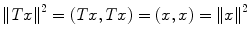 
$$\|T{x\|}^{2} = (Tx,Tx) = (x,x) =\| {x\|}^{2}$$
