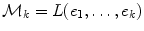 
$${\mathcal{M}}_{k} = L({e}_{1},\ldots,{e}_{k})$$
