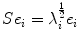 
$$S{e}_{i} = {\lambda }_{i}^{\frac{1} {2} }{e}_{i}$$
