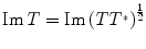 
$$\mathrm{Im}\,T = \mathrm{Im}\,{(T{T}^{{_\ast}})}^{\frac{1} {2} }$$
