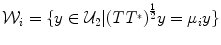 
$${\mathcal{W}}_{i} =\{ y \in {\mathcal{U}}_{2}\vert {(T{T}^{{_\ast}})}^{\frac{1} {2} }y = {\mu }_{i}y\}$$
