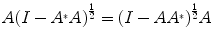 
$$A{(I - {A}^{{_\ast}}A)}^{\frac{1} {2} } = {(I - A{A}^{{_\ast}})}^{\frac{1} {2} }A$$
