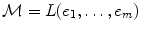 
$$\mathcal{M} = L({e}_{1},\ldots,{e}_{m})$$
