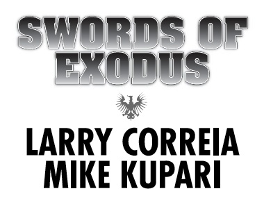 SWORDS OF EXODUS BY LARRY CORREIA AND MIKE KUPARI